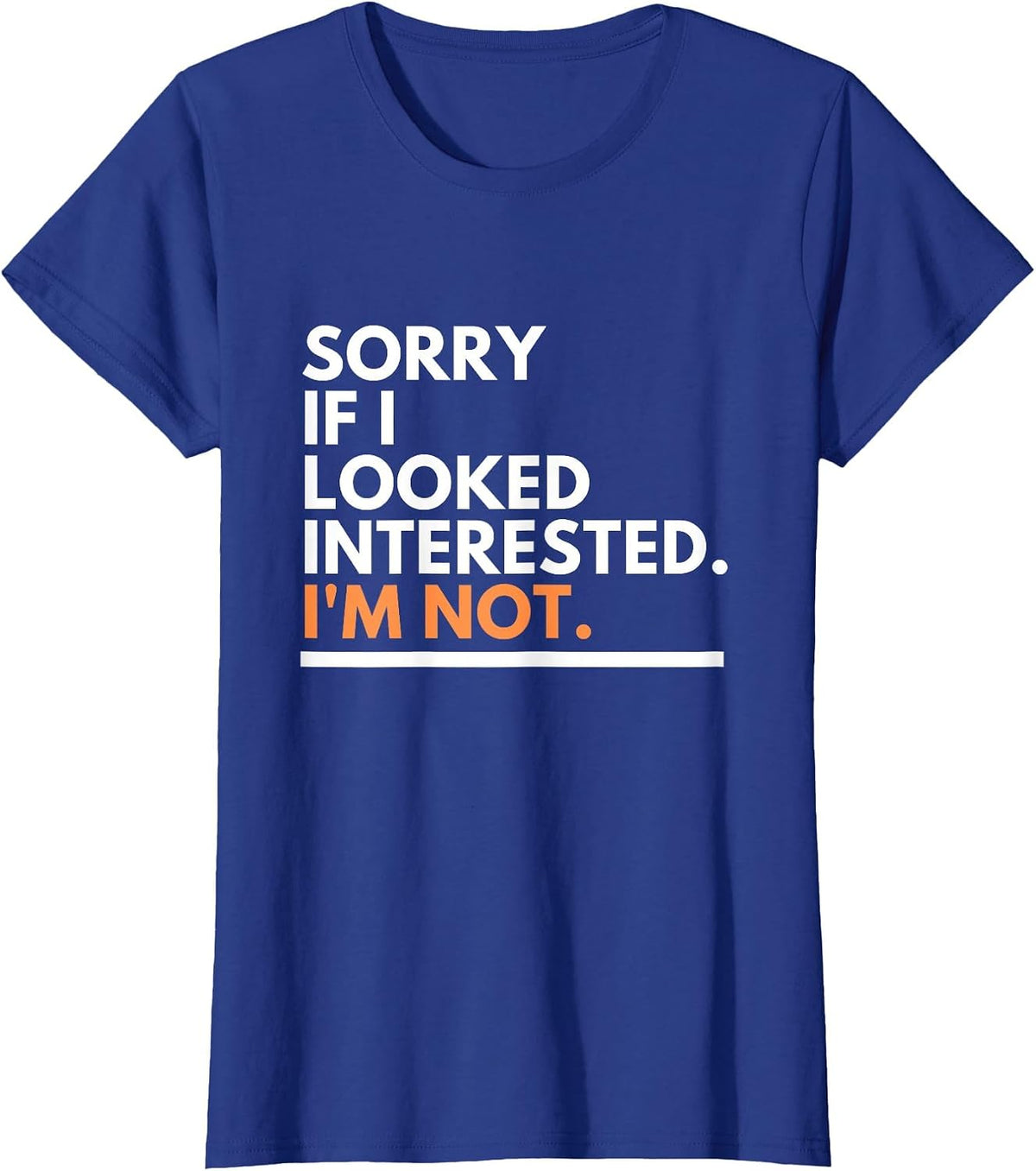 Sorry If i Look Interested. I'm Not Sarcasm T-Shirt - Royal Blue
