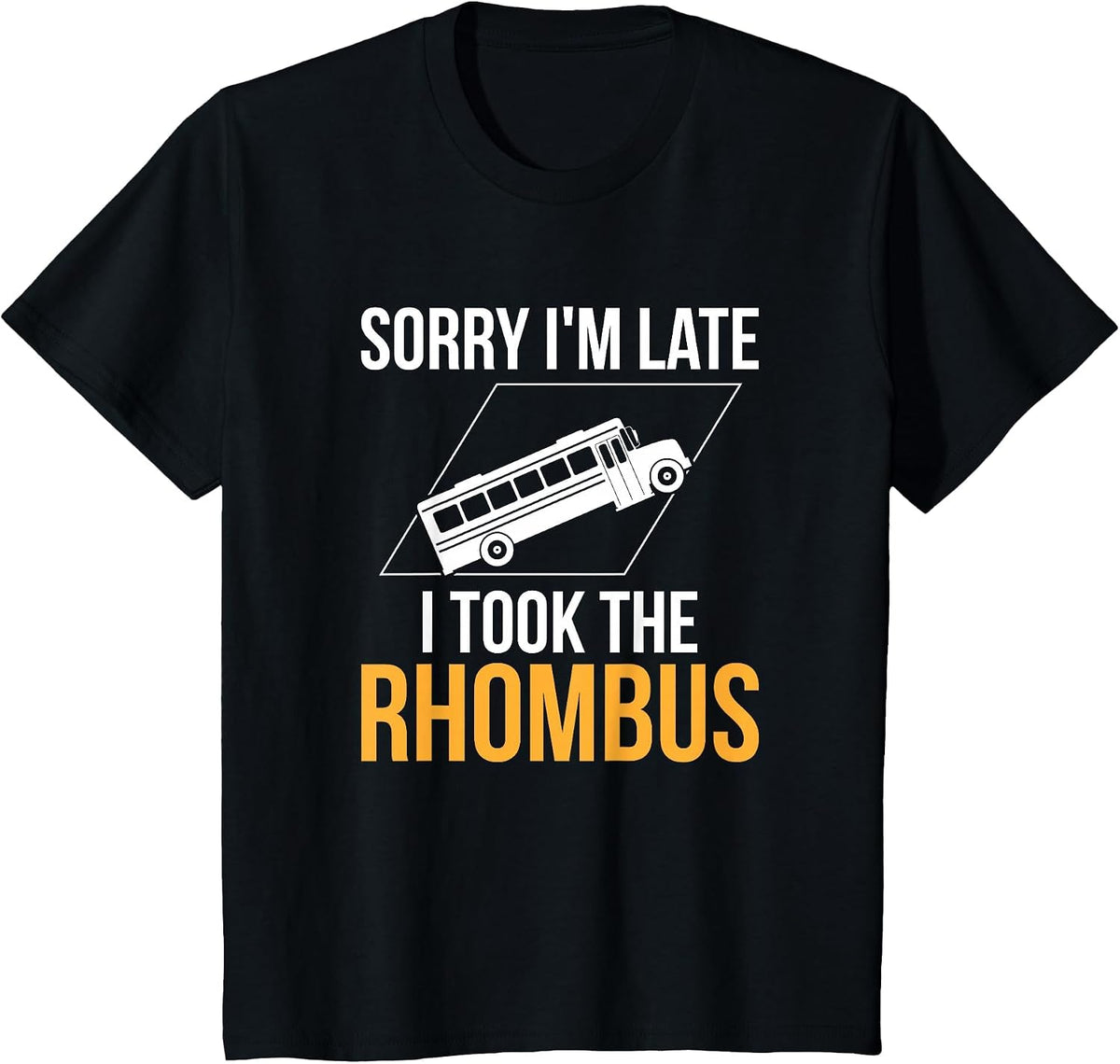 Sorry I'm Late, I Took The Rhombus Funny Math Pun T-Shirt - Black