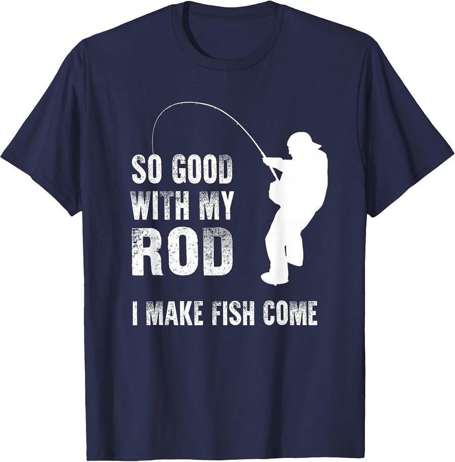 So Good with My Rod I Make Fish Come Funny Fishing T-Shirt - Navy Blue