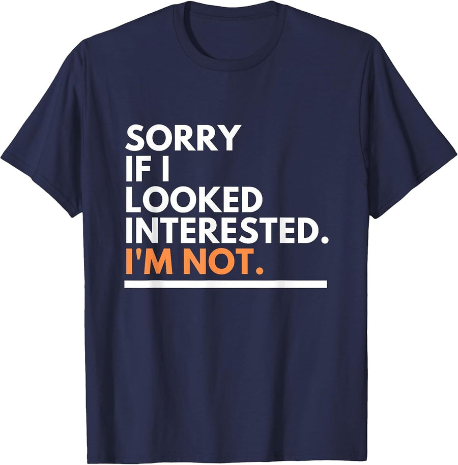 Sorry If i Look Interested. I'm Not Sarcasm T-Shirt - Navy Blue