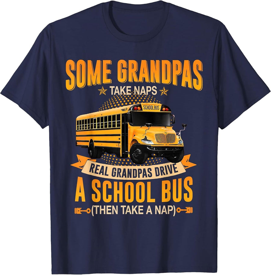 Some Grandpas Take Naps Real Grandpas Drive A School Bus T-Shirt - Navy Blue