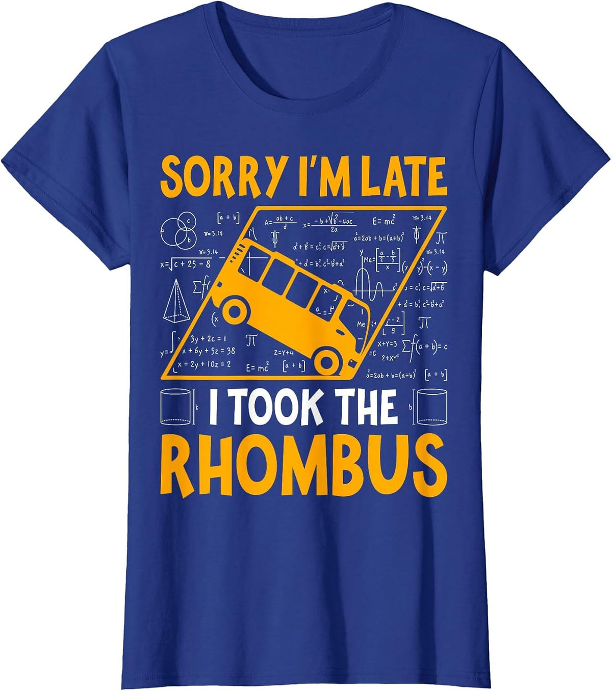 Sorry I'm Late I Took the Rhombus - Math Teacher T-Shirt - Royal Blue