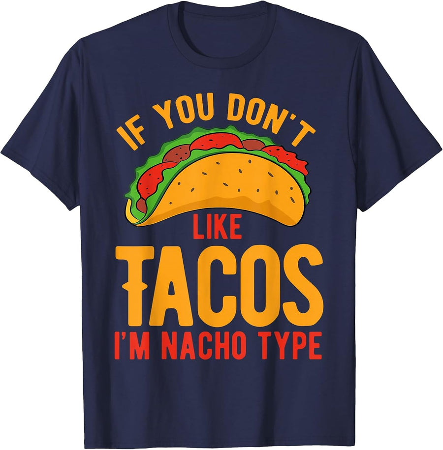 If You Don't Like Tacos I'm Nacho Type T-Shirt - Navy Blue