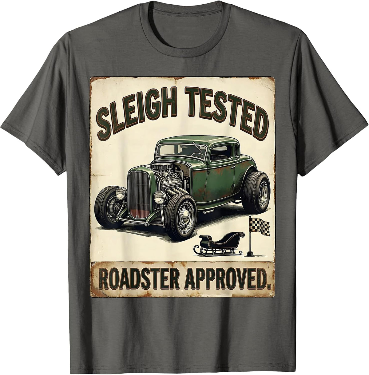 Sleigh Tested Roadster Approved Vintage Hot Rod Christmas T-Shirt - Asphalt Grey