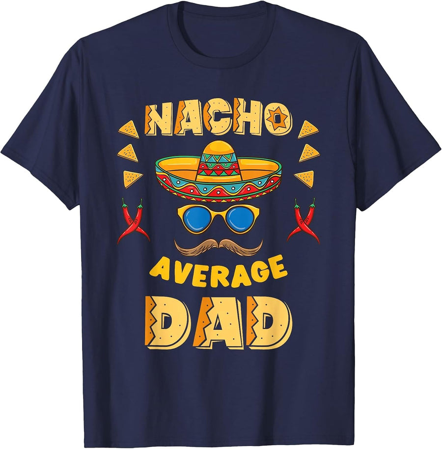 Nacho Average Dad Cinco De Mayo T-Shirt - Navy Blue