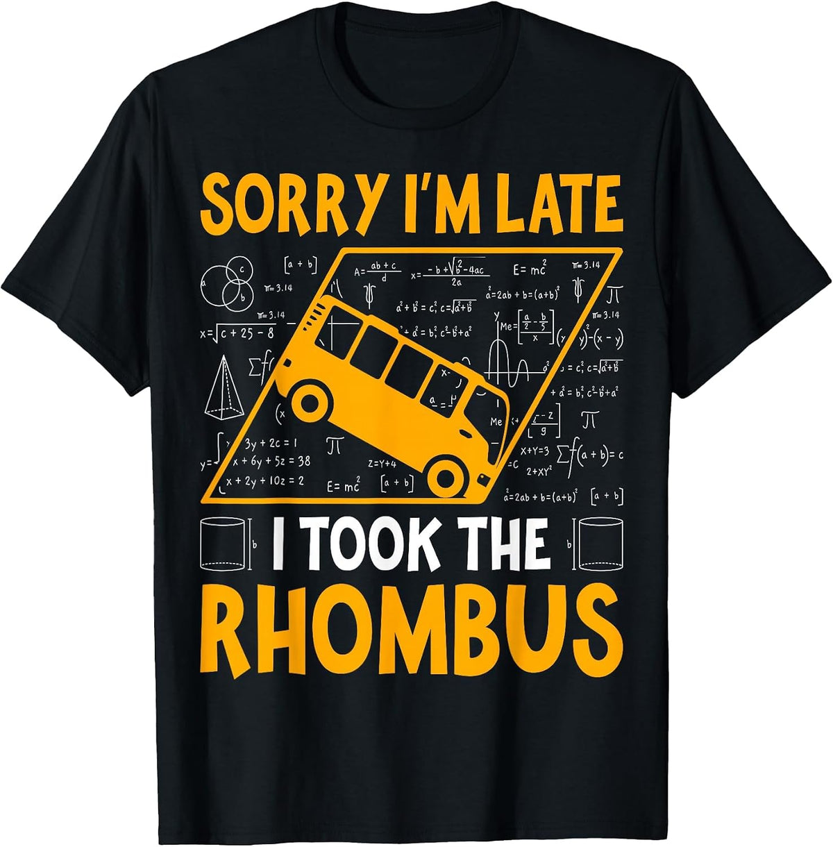 Sorry I'm Late I Took the Rhombus - Math Teacher T-Shirt - Black