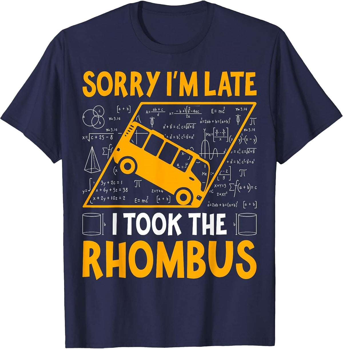 Sorry I'm Late I Took the Rhombus - Math Teacher T-Shirt - Navy Blue