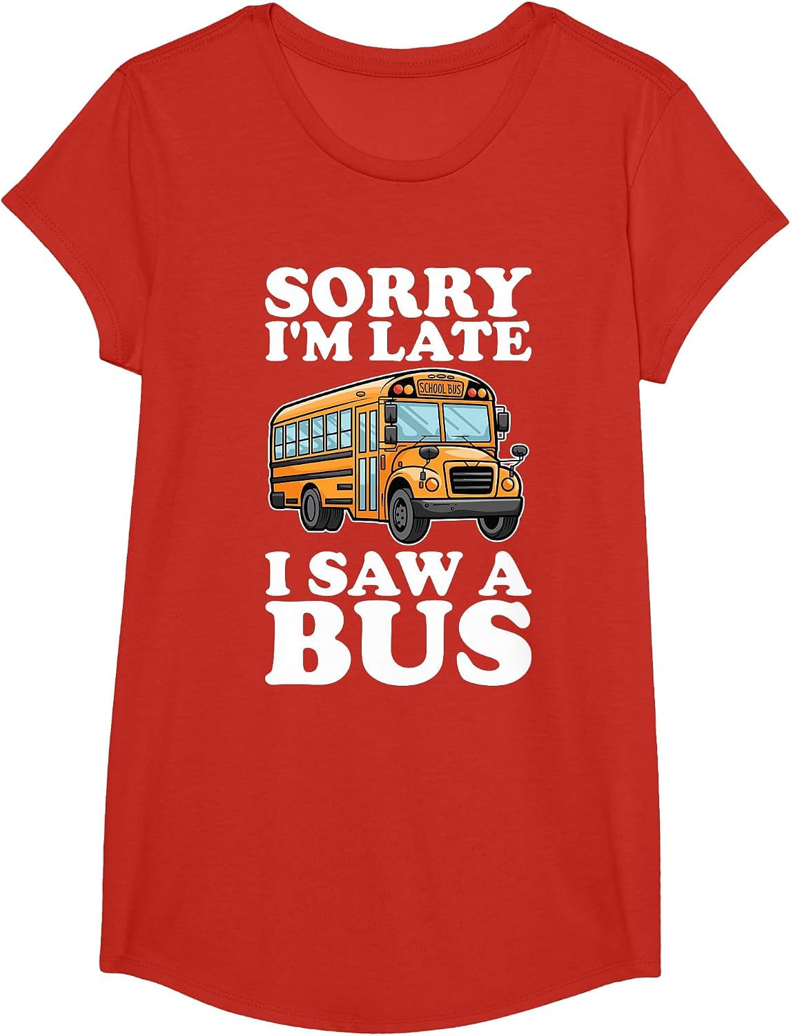 Sorry I'm Late, I Saw a Bus - Funny School Bus Lovers T-Shirt - Girls Red