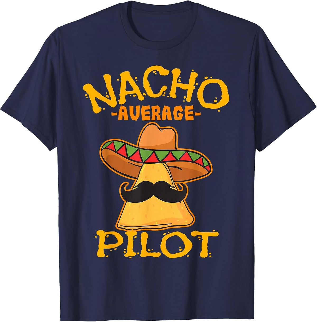 Nacho Average Pilot Aviator Flight Captain Cinco de Mayo T-Shirt - Navy Blue