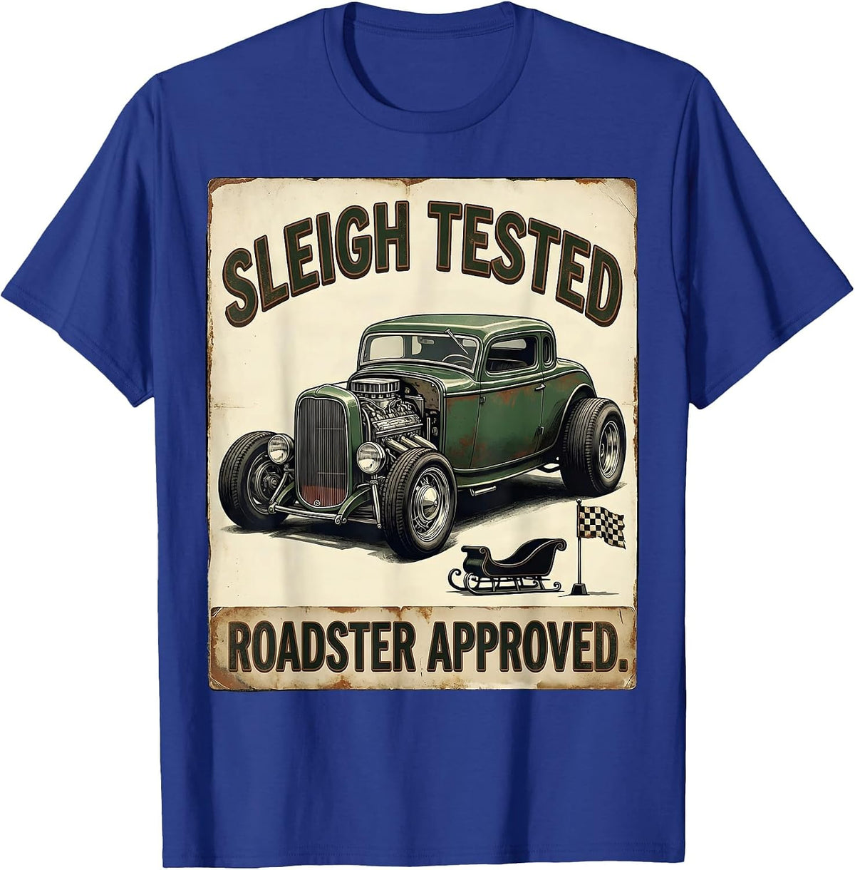 Sleigh Tested Roadster Approved Vintage Hot Rod Christmas T-Shirt - Royal Blue