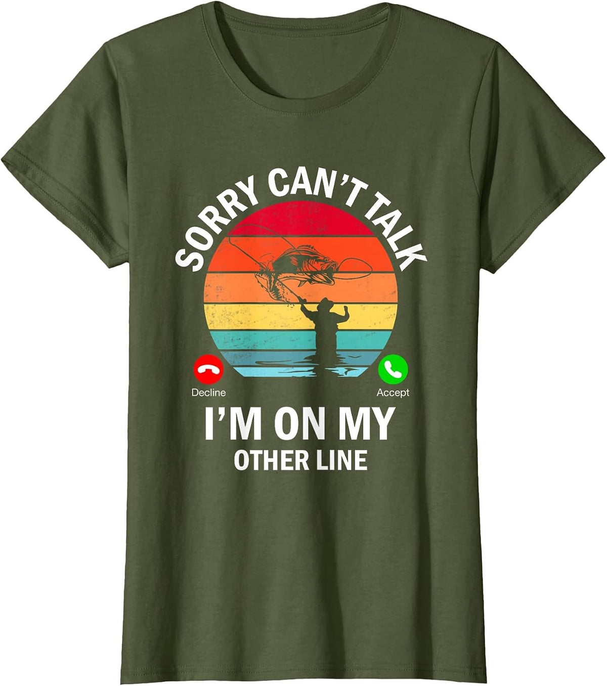 Sorry Can't Talk I'm On My Other Line Funny Fishing T-Shirt - Olive Green