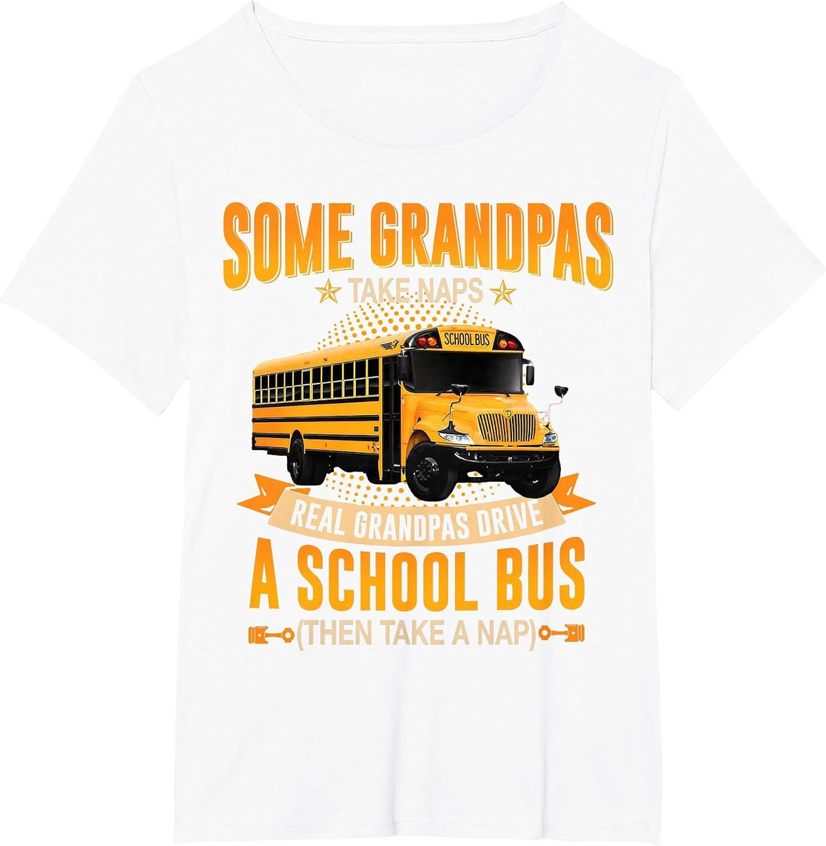 Some Grandpas Take Naps Real Grandpas Drive A School Bus T-Shirt - White
