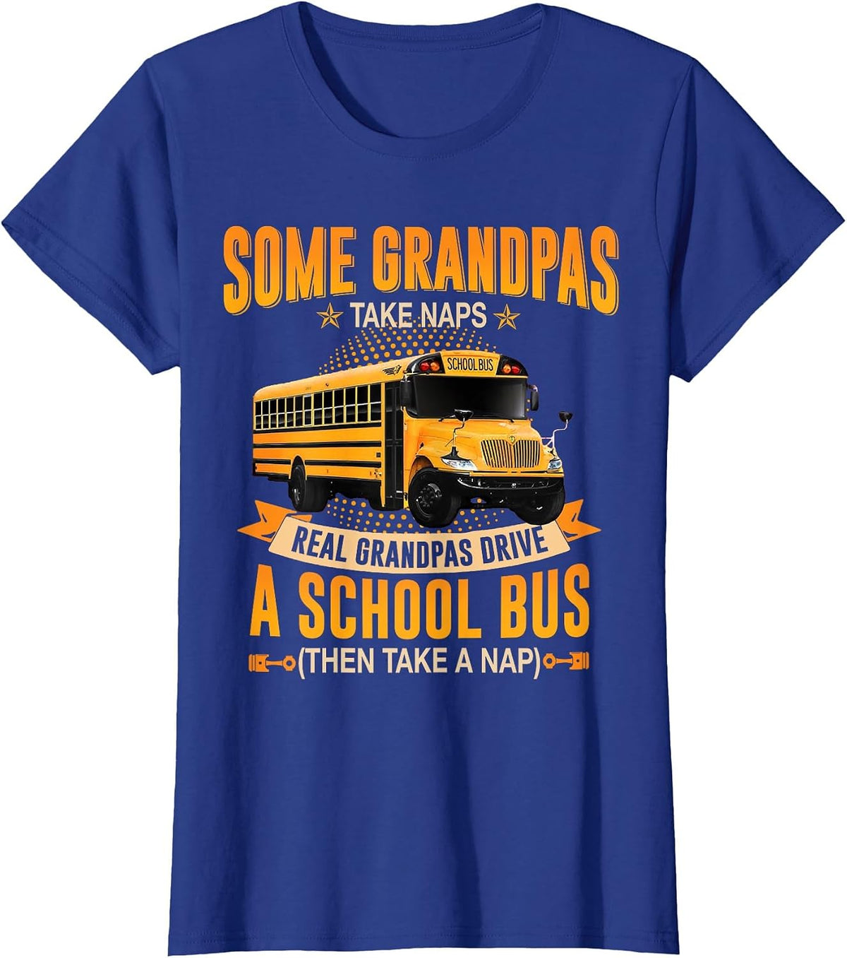 Some Grandpas Take Naps Real Grandpas Drive A School Bus T-Shirt - Royal Blue
