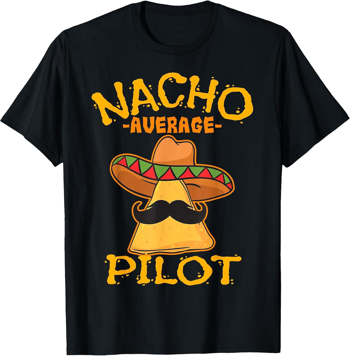 Nacho Average Pilot Aviator Flight Captain Cinco de Mayo T-Shirt - Black