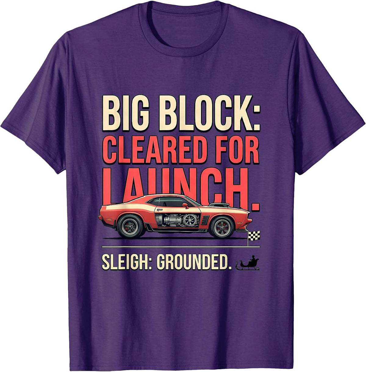 Sleigh: Grounded. Big Block: Cleared For Launch Funny T-Shirt - Purple