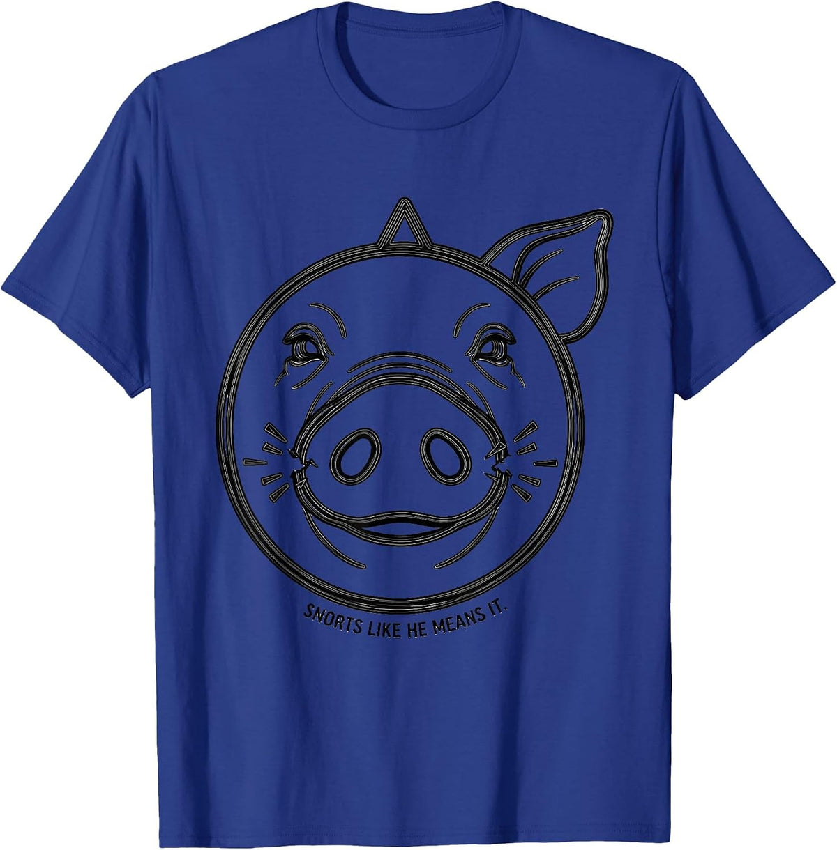 Snorts Like He Means It Funny Pig Lover Pet Humor T-Shirt - Royal Blue