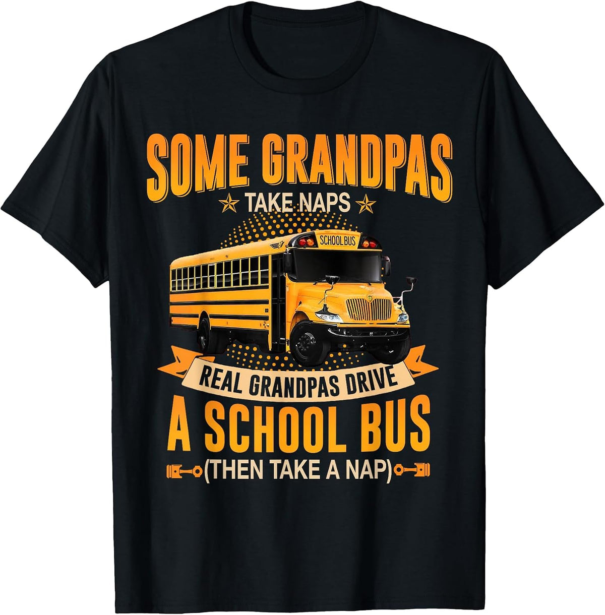 Some Grandpas Take Naps Real Grandpas Drive A School Bus T-Shirt - Black