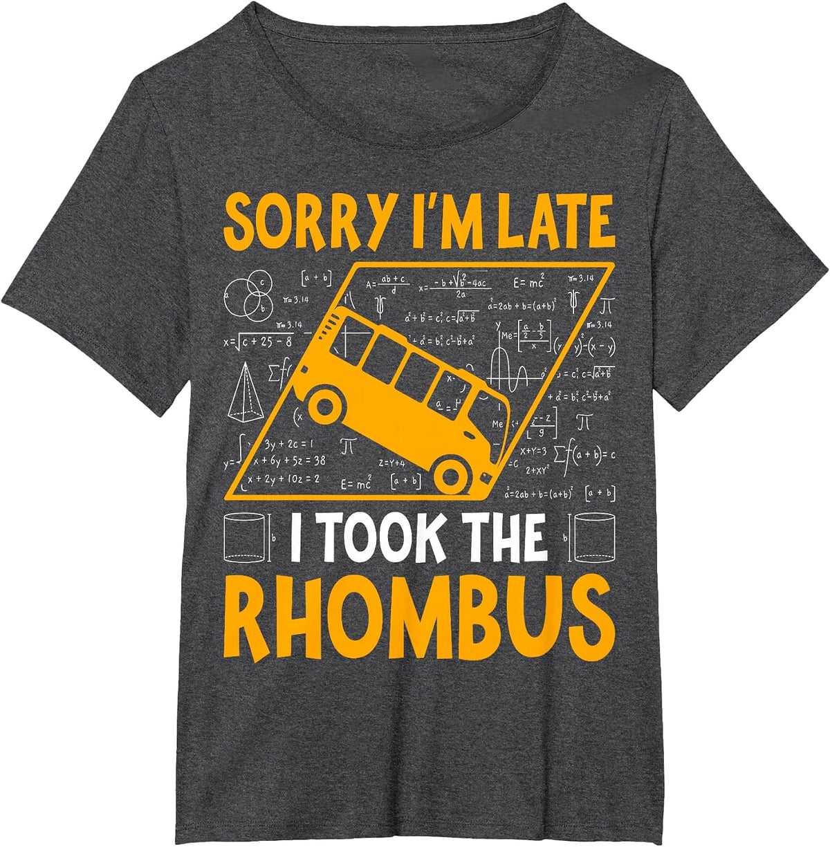 Sorry I'm Late I Took the Rhombus - Math Teacher T-Shirt - Dark Heather Grey