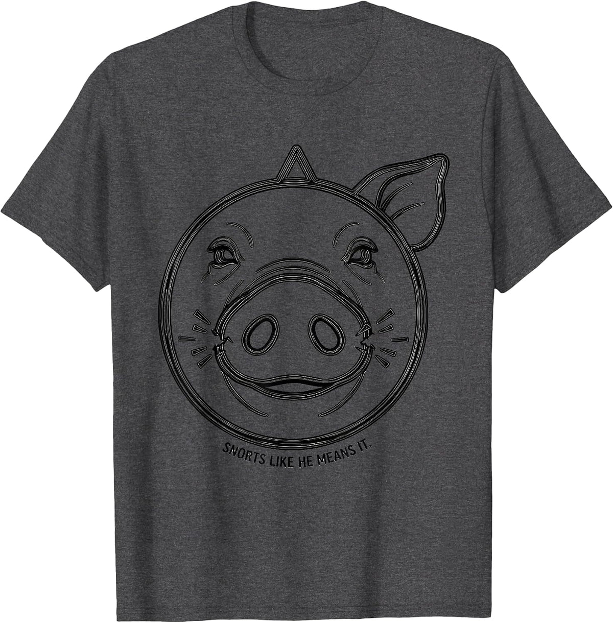 Snorts Like He Means It Funny Pig Lover Pet Humor T-Shirt - Dark Heather Grey