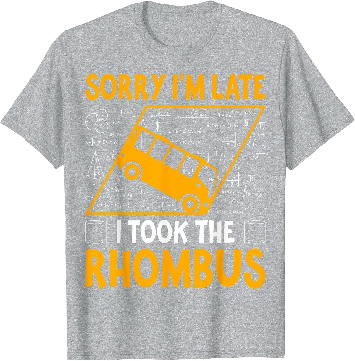 Sorry I'm Late I Took the Rhombus - Math Teacher T-Shirt - Heather Grey