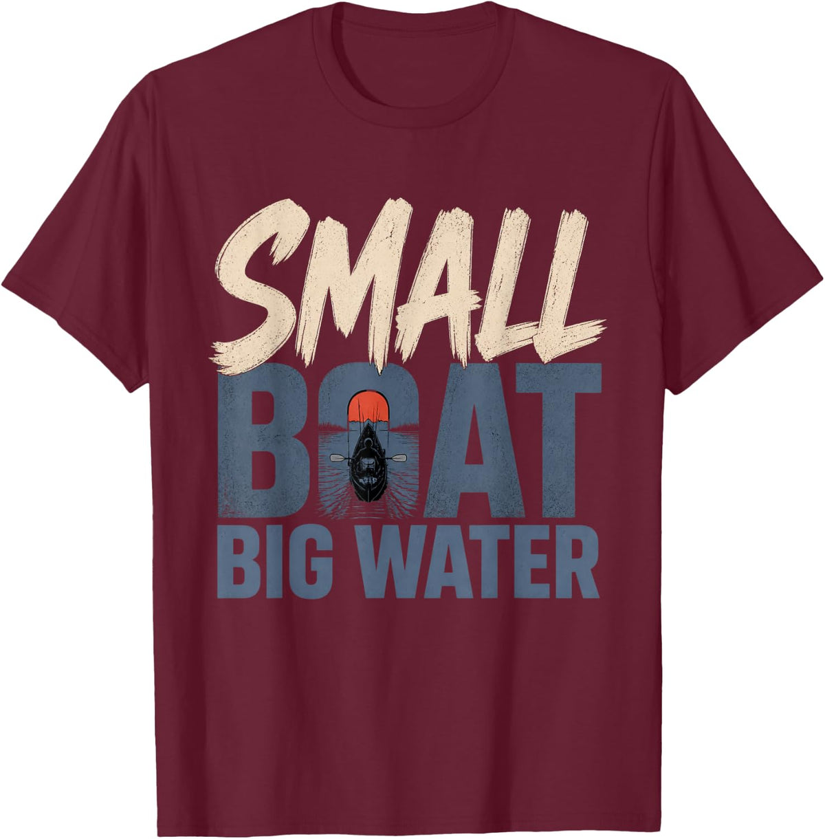 Small Boat Big Water Kayak Fishing Kayak Angler T-Shirt - Burgundy