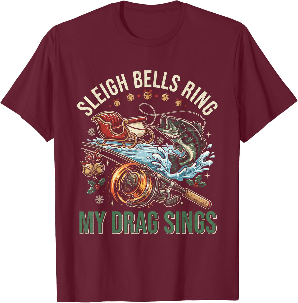 Sleigh Bells Ring My Drag Sings Funny Christmas Bass Fishing T-Shirt - Burgundy