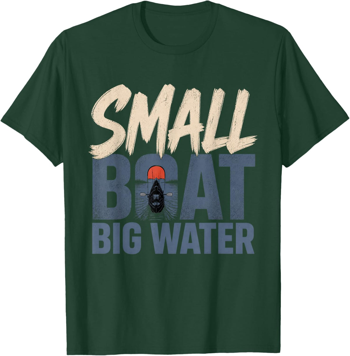 Small Boat Big Water Kayak Fishing Kayak Angler T-Shirt - Dark Green