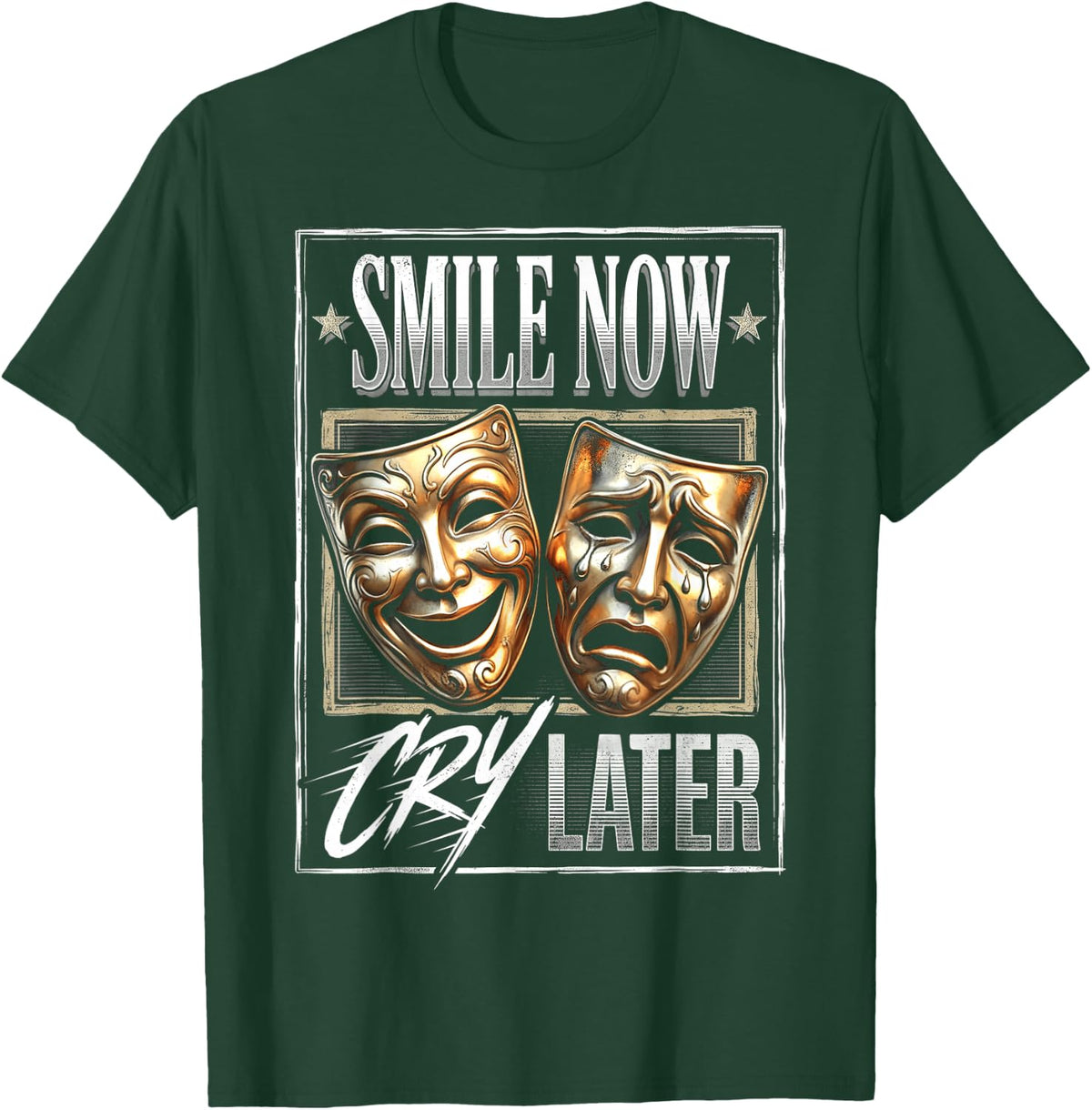 Smile Now Cry Later Theater Masks T-Shirt - Dark Green