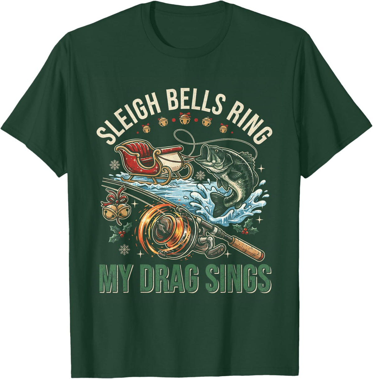 Sleigh Bells Ring My Drag Sings Funny Christmas Bass Fishing T-Shirt - Dark Green