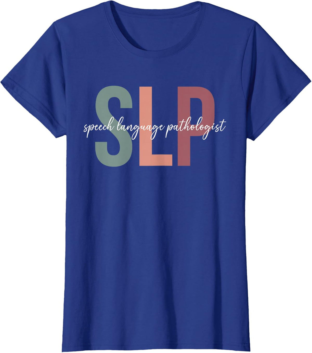 SLP Appreciation Speech Language Pathologist T-Shirt - Royal Blue