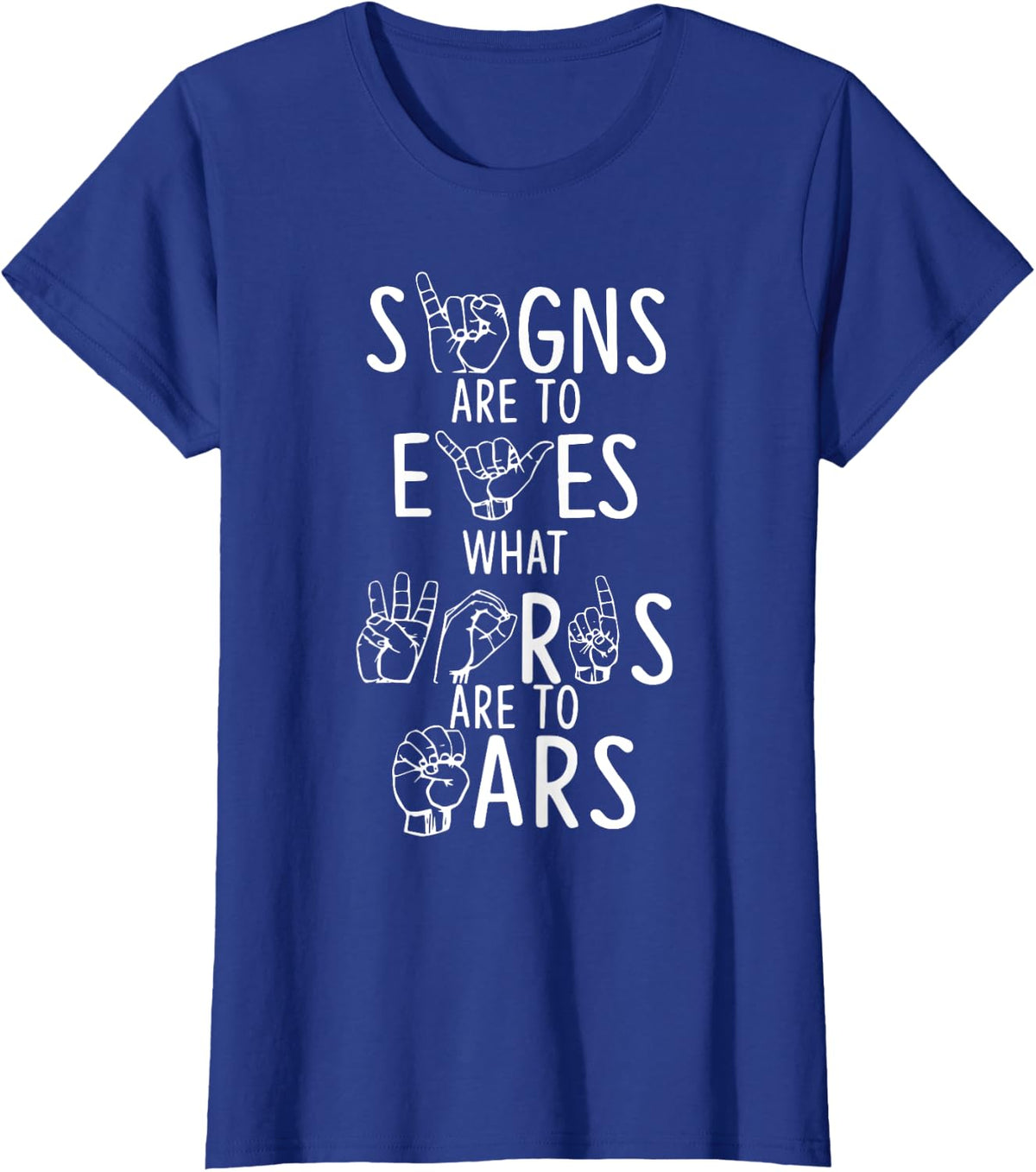 Signs Are To Eyes What Words Are To Ears ASL Sign Language T-Shirt - Royal Blue