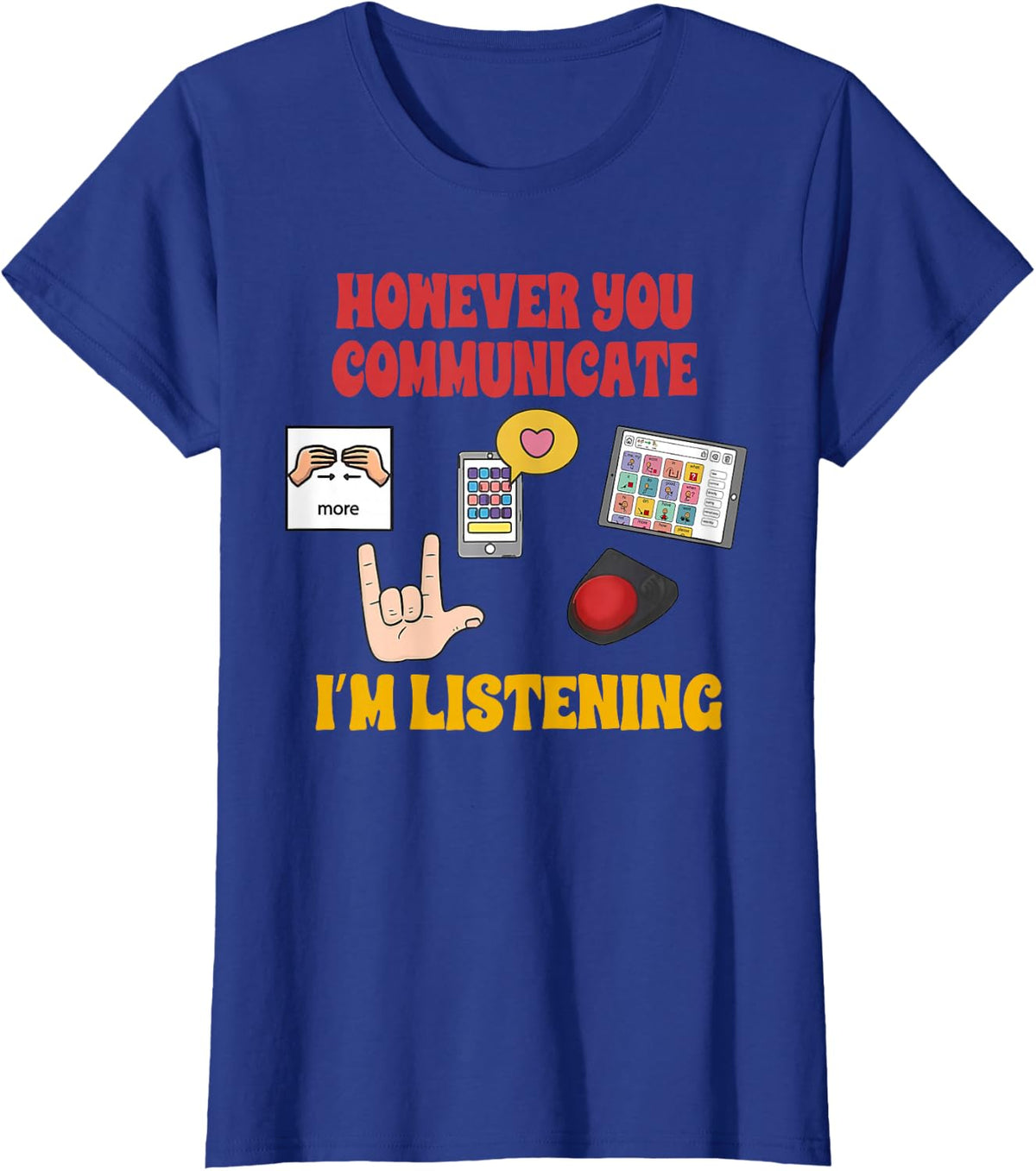 SLP AAC Speechie However You Can Communicate I'm Listening T-Shirt - Royal Blue