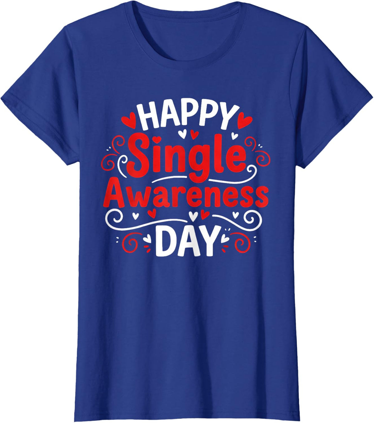 Single Awareness Day Funny Anti-Valentine Humor Design T-Shirt - Royal Blue