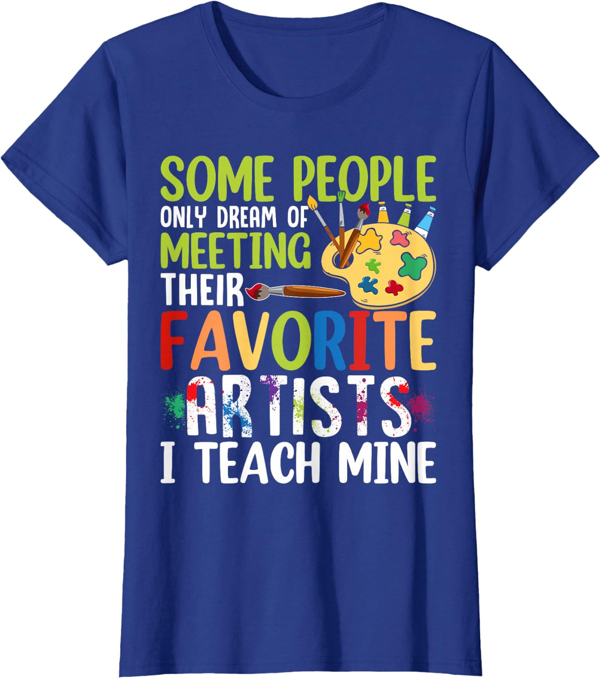 Some People Dream Of Meeting Their Favorite Artists T-Shirt - Royal Blue
