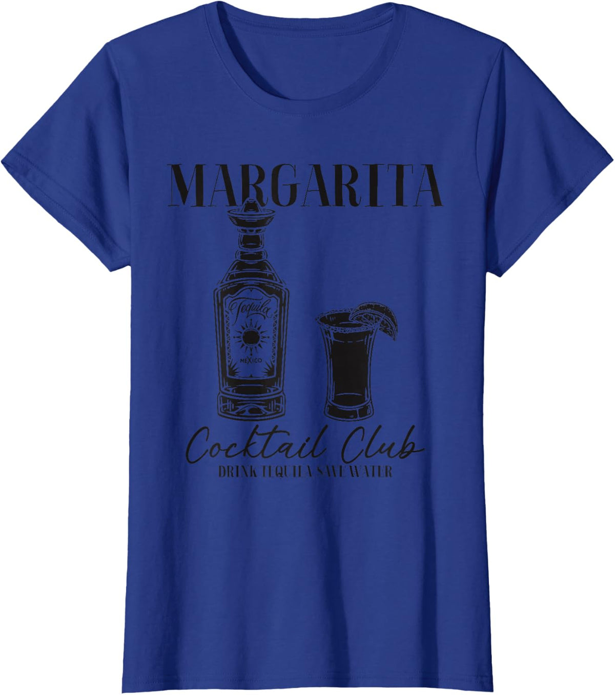 Margarita Cocktail Club Drink Tequila Save Water T-Shirt - Royal Blue