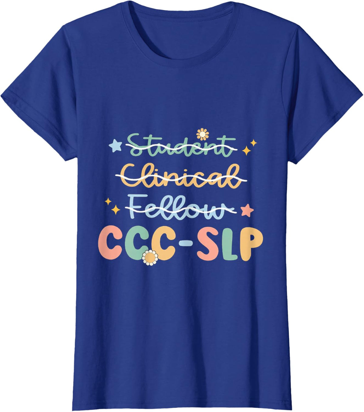 SLP , Ccc Slp , Speech Pathologist Graduation , New Slp , Sp T-Shirt - Royal Blue