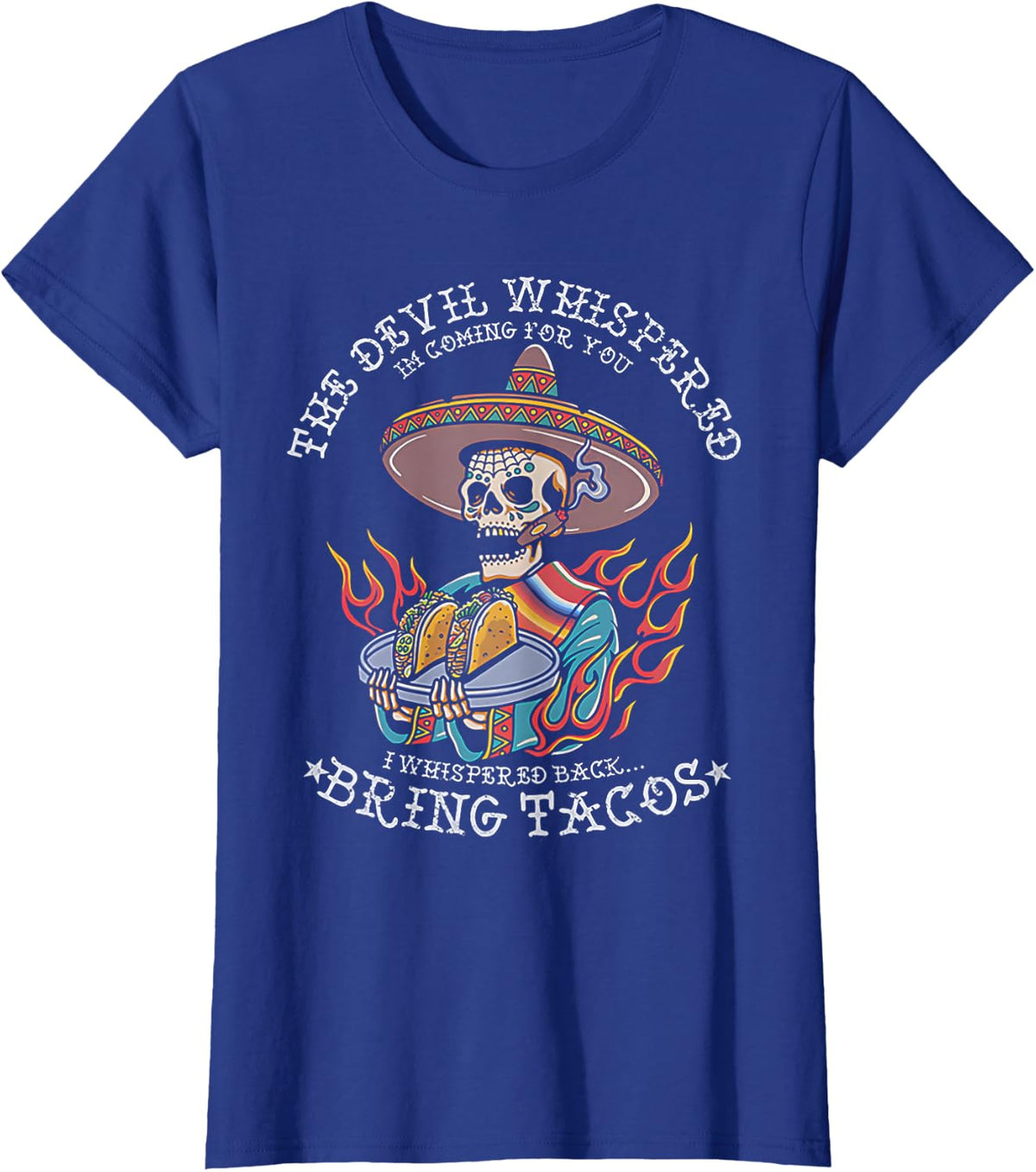 Skeleton The Devil Whispered I'm Coming For You Scary T-Shirt Tee - Royal Blue