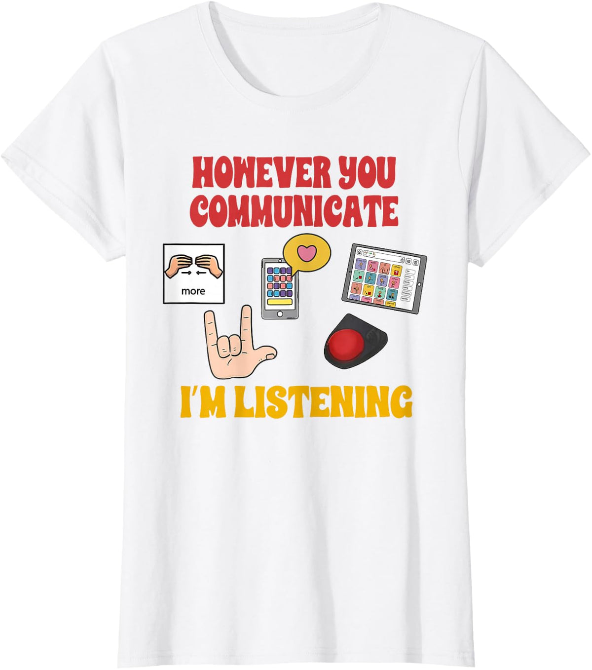 SLP AAC Speechie However You Can Communicate I'm Listening T-Shirt - White