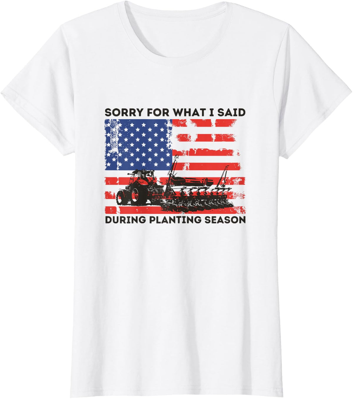 SORRY FOR WHAT I SAID DURING PLANTING SEASON - FUNNY FARMER T-Shirt - White