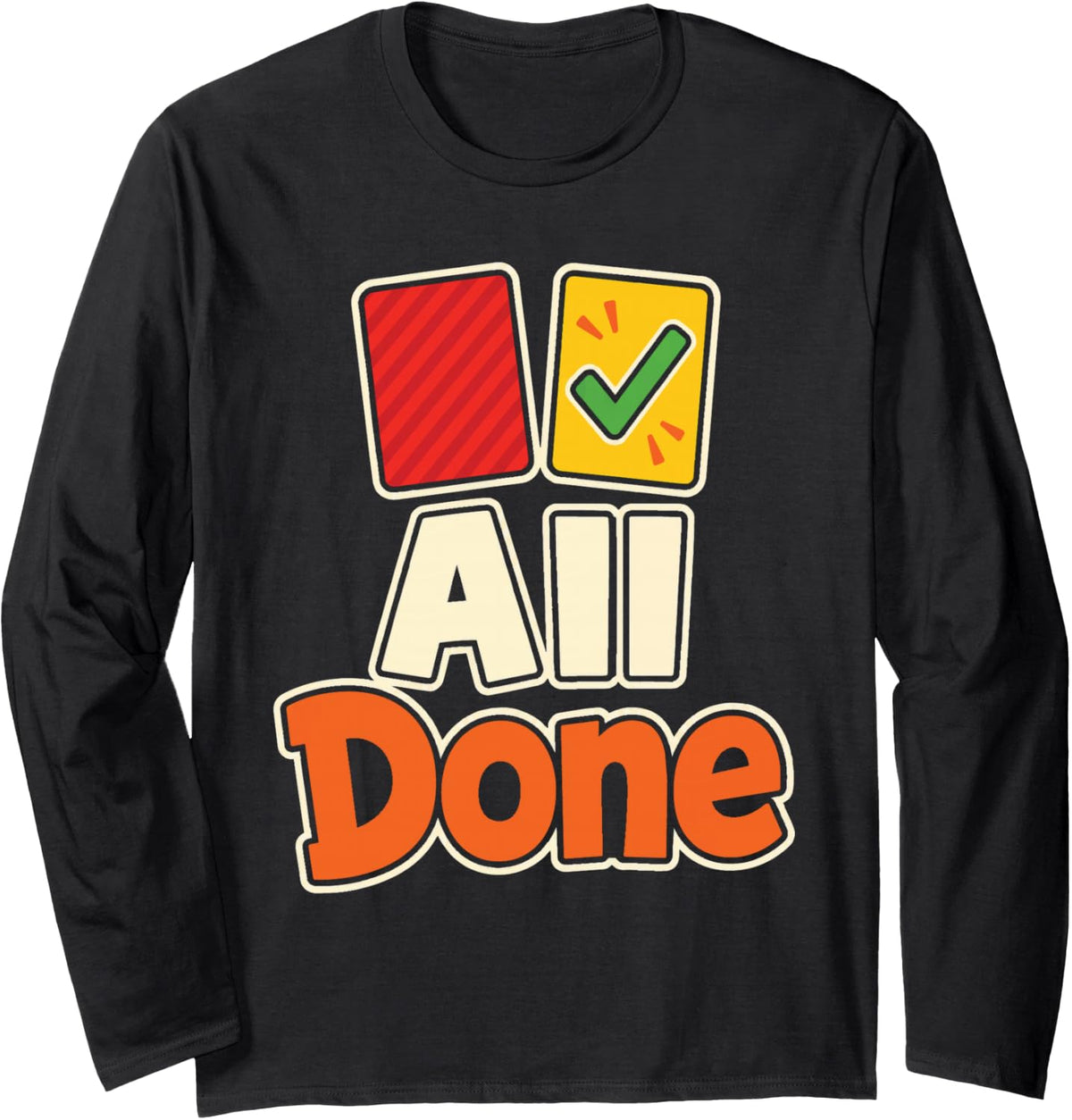 Special Education Teacher All Done Visual Schedule Card Long Sleeve T-Shirt - Adult Unisex Black