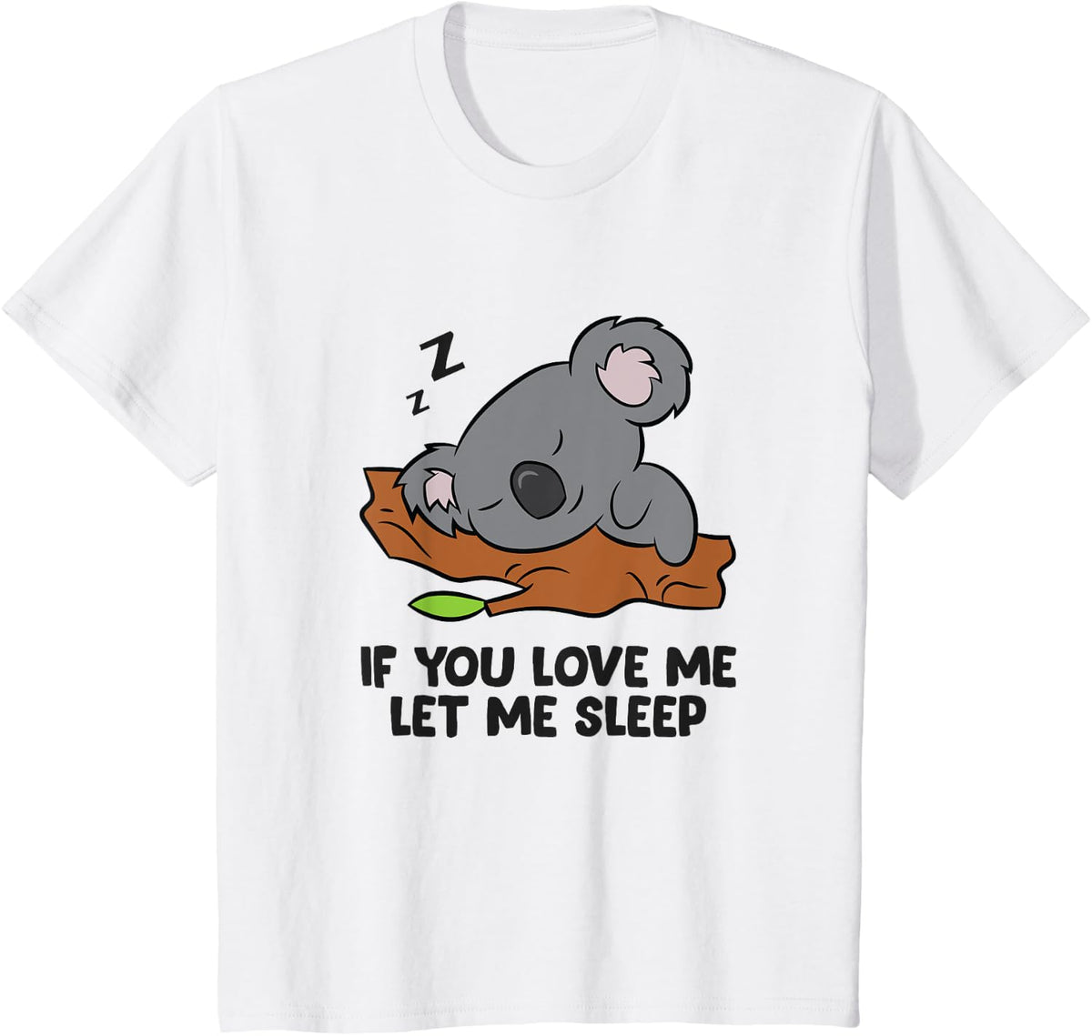 Sleeping Koala If You Love Me Let Me Sleep Koala T-Shirt - White