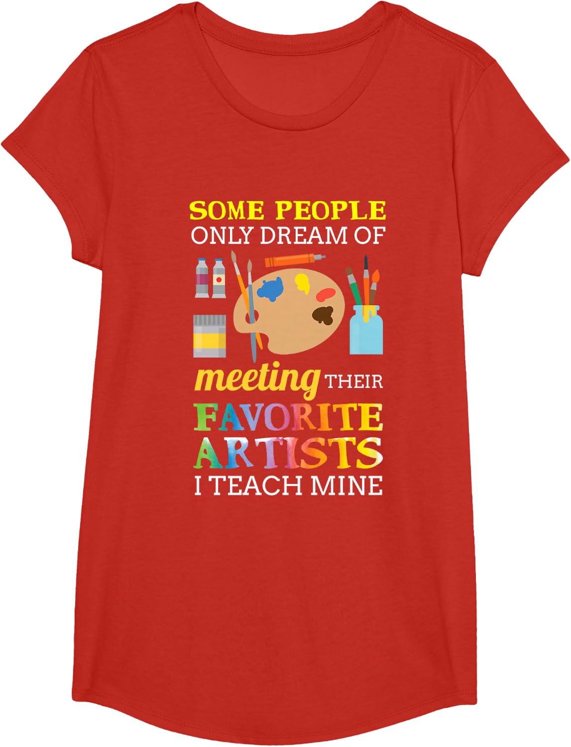 Some People Only Dream of Meeting Art Teacher Teachers Gift T-Shirt Small - Girls Red