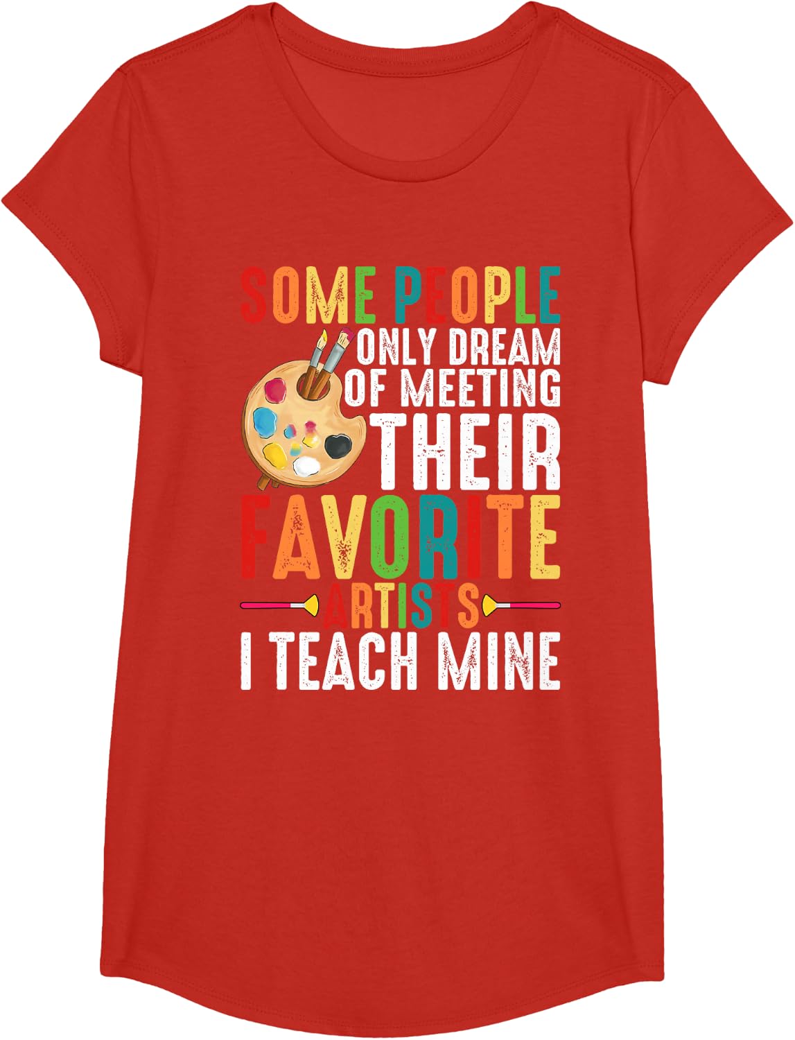 Some People Dream Of Meeting Their Favorite Artists ----- T-Shirt - Girls Red