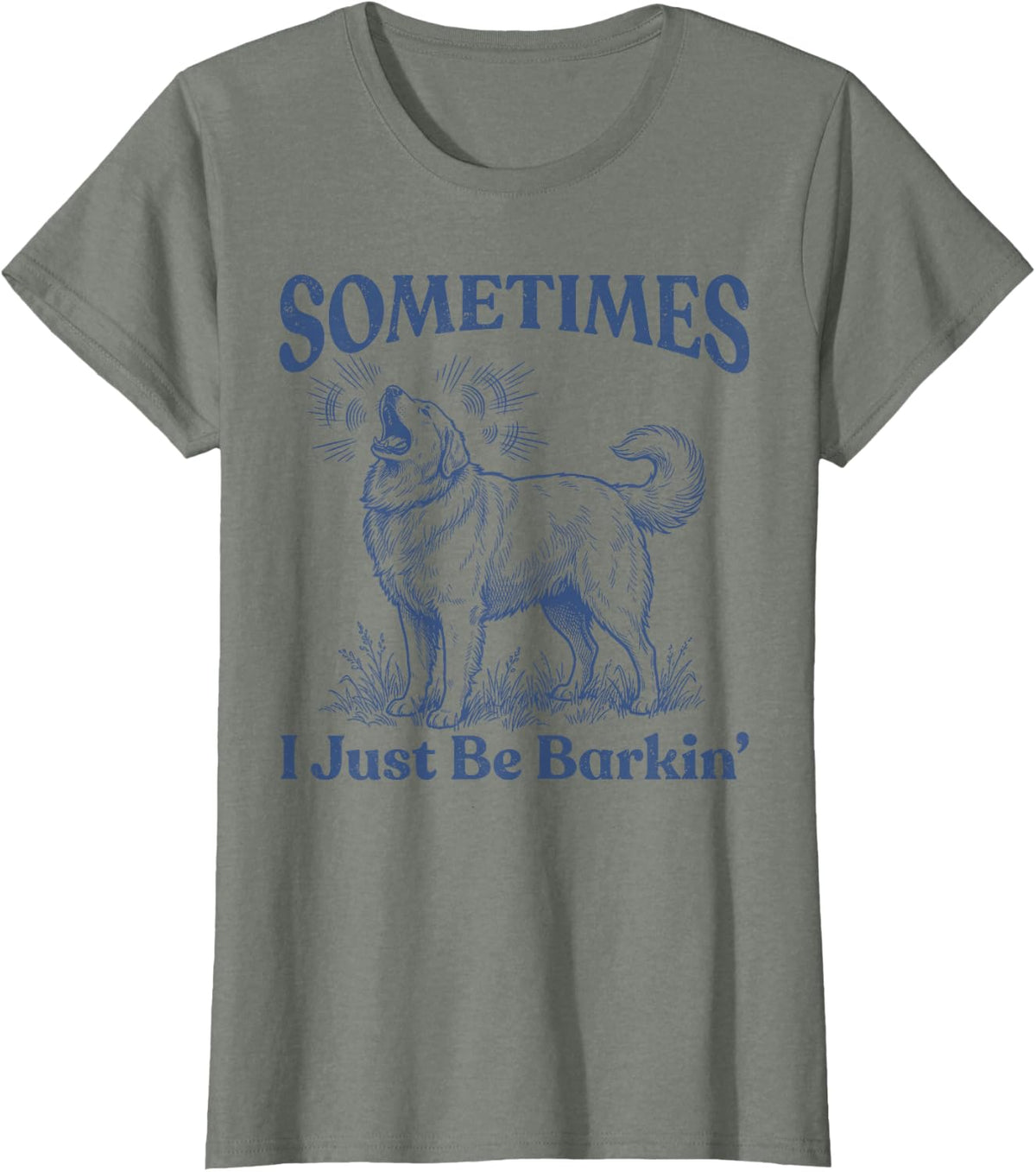 Sometimes I Just Be Barkin Funny Great Pyrenees Dog T-Shirt - Olive Heather