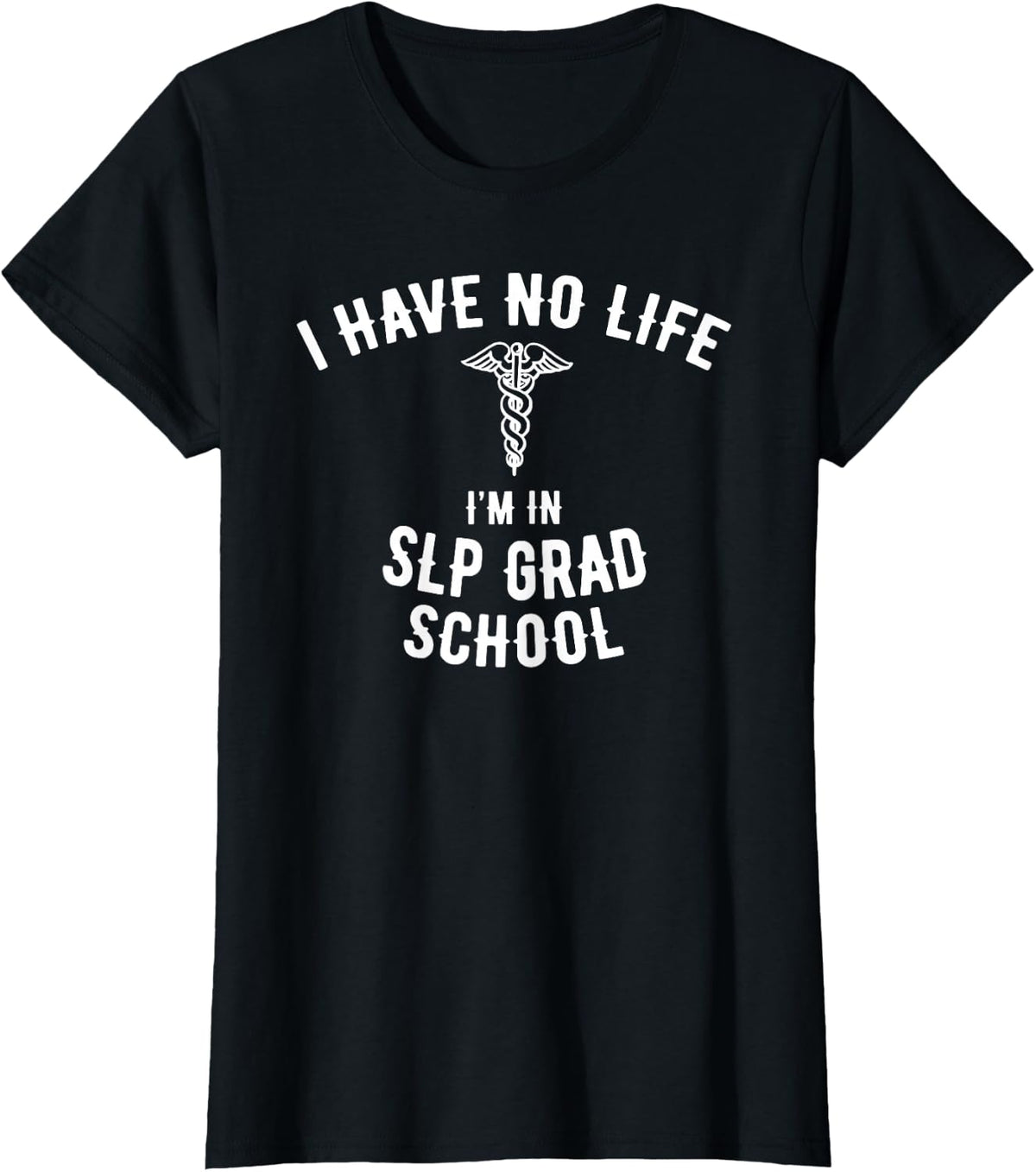 SLP Grad School Gift, Funny SLP Graduate Student T-Shirt - Black