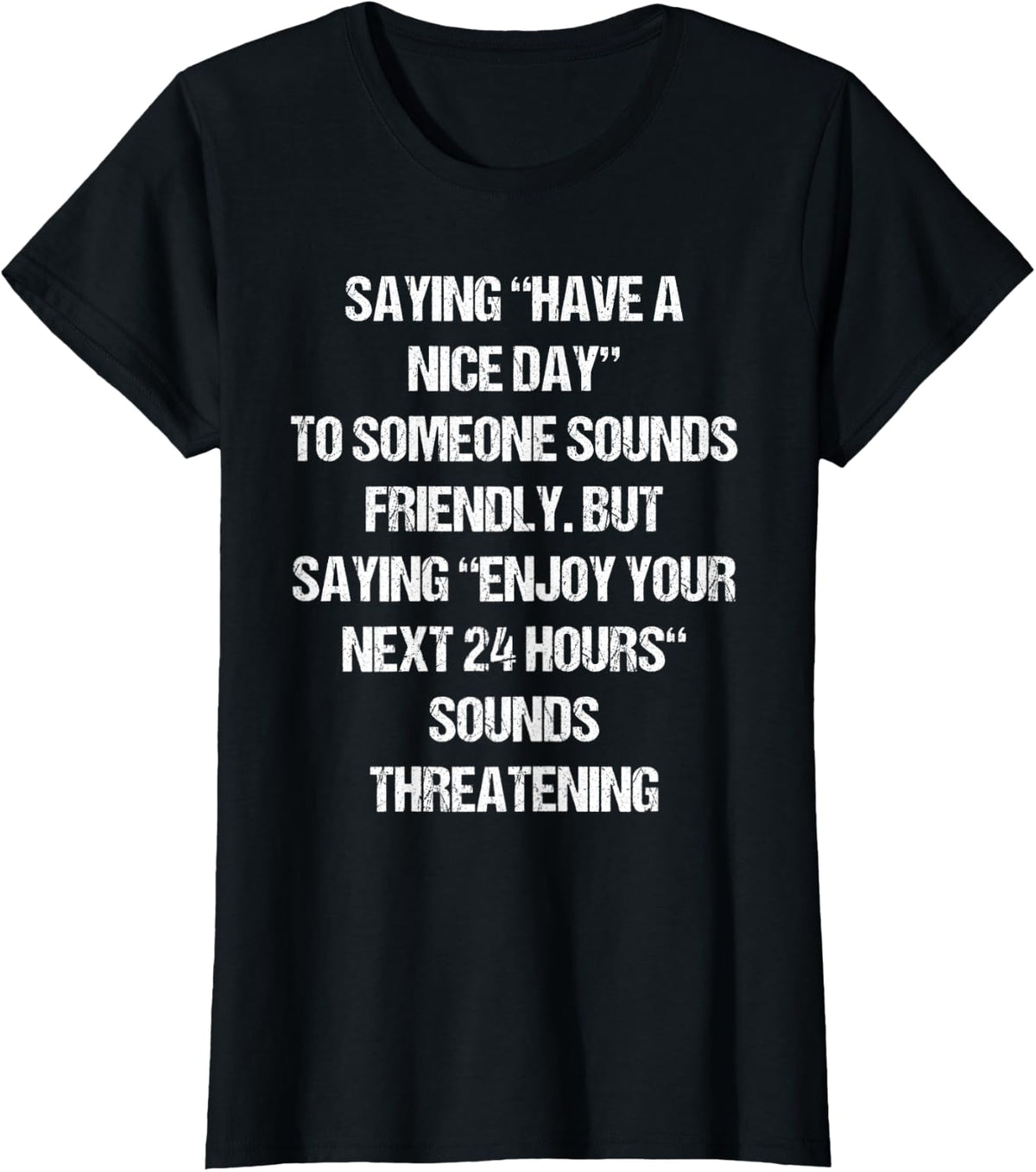 Snarky Funny Saying Shirt Humor Joke Fun Sarcastic Quote T-Shirt - Black