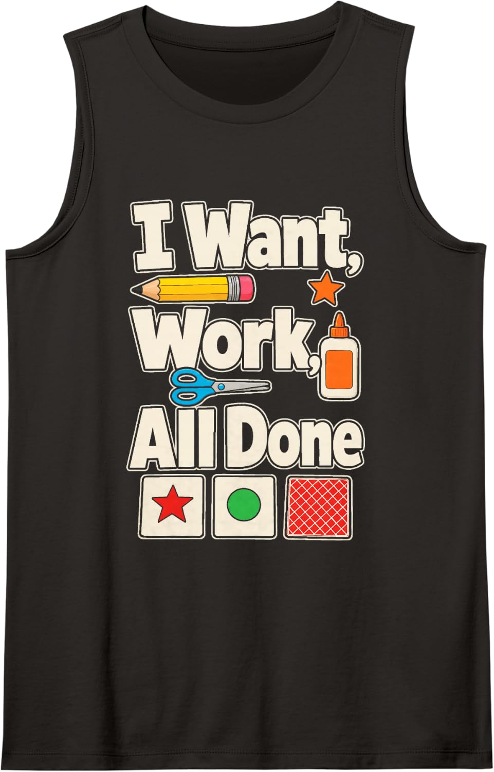 Special Education Staff I Want Work All Done SPED Team Sleeveless Tank Top - Black