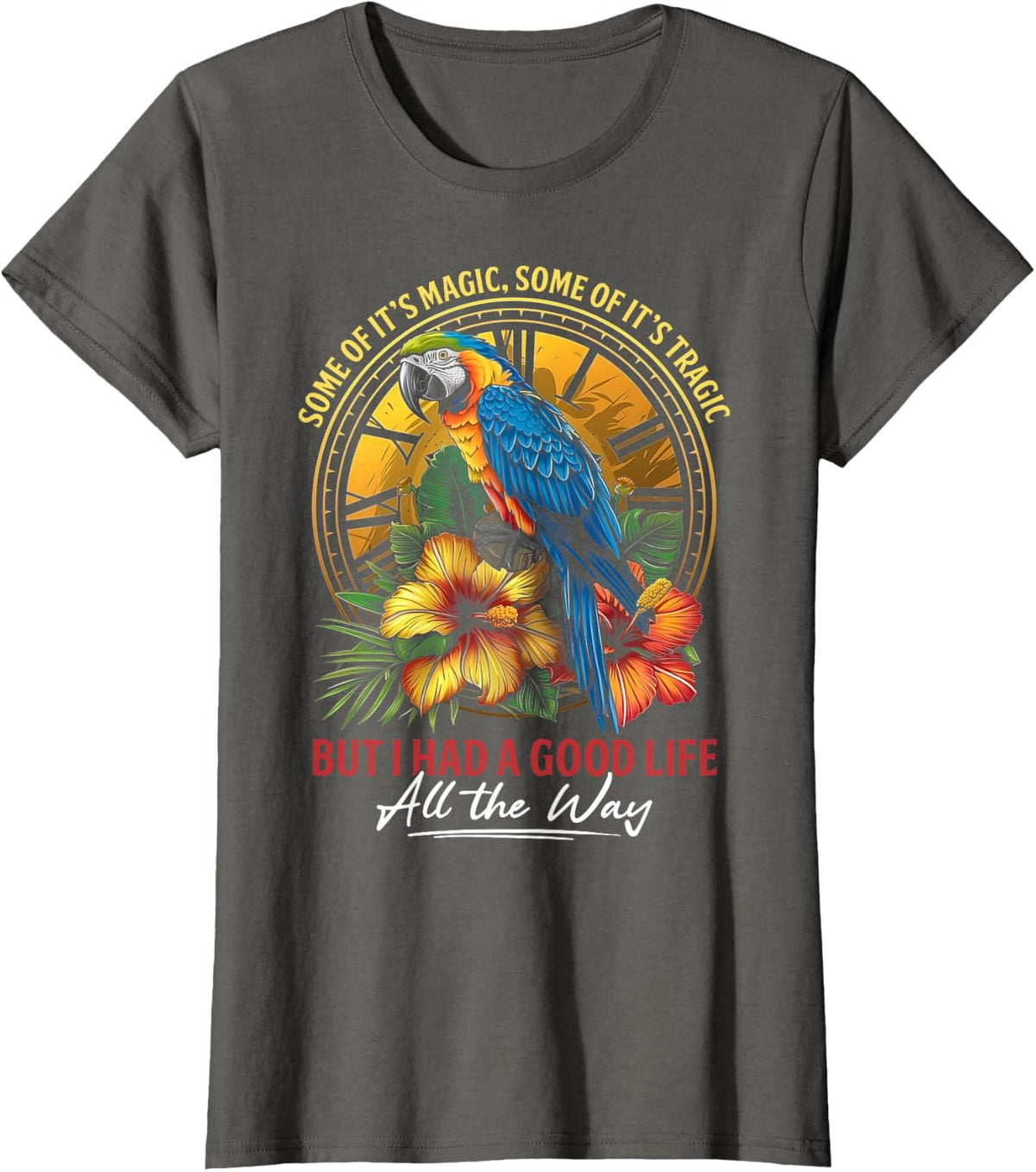 Some Of It's Magic Some Of It's Tragic Parrot Funny Quote T-Shirt Tee For Men Women - Asphalt Grey