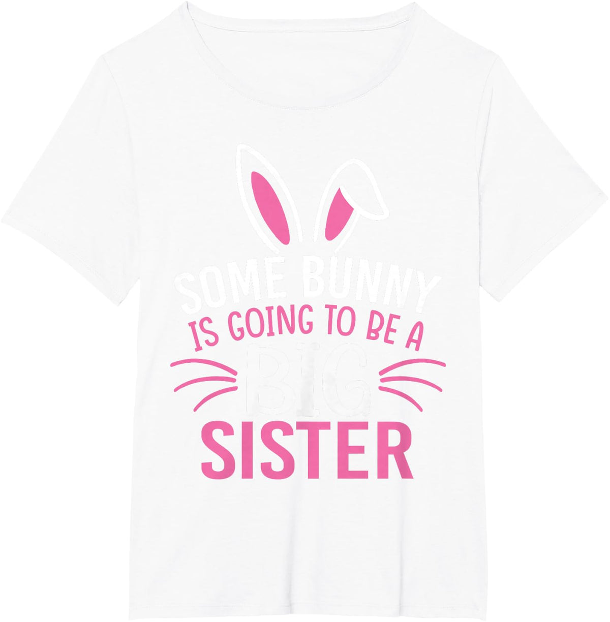 Some Bunny Is Going To Be A Big Sister Shirt Easter For Girl T-Shirt - White