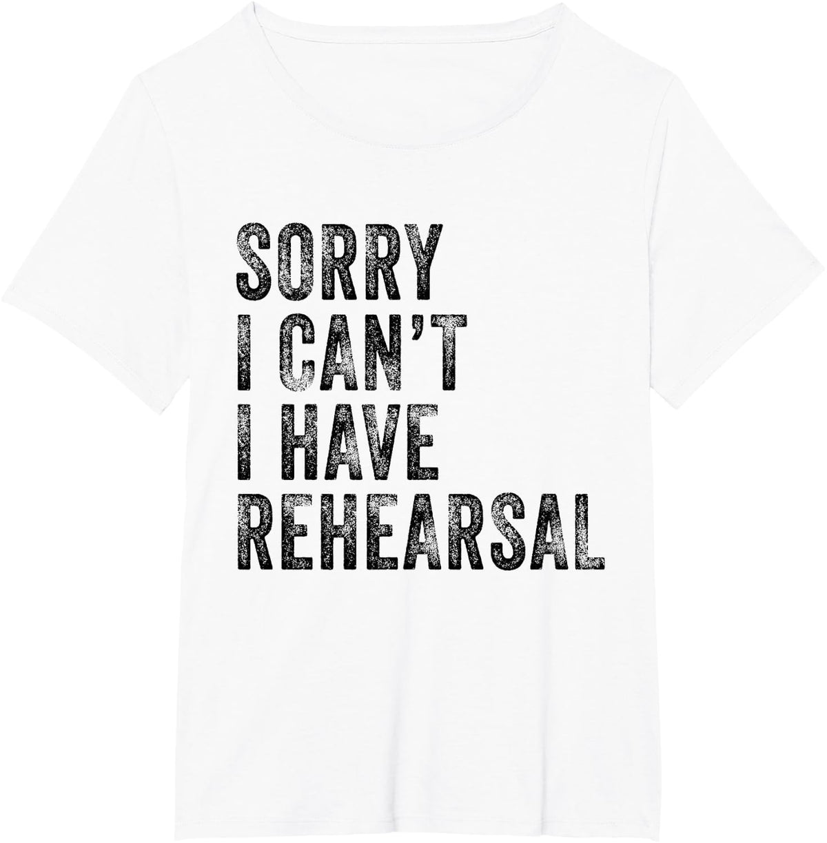 Sorry I Can't I Have Rehearsal Actor Rehearsal Vintage Retro T-Shirt - White